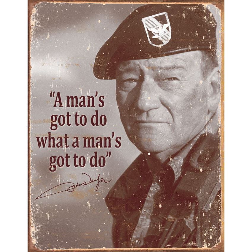 Tin Sign 1495 Tin Sign John Wayne Man's Gotta Do