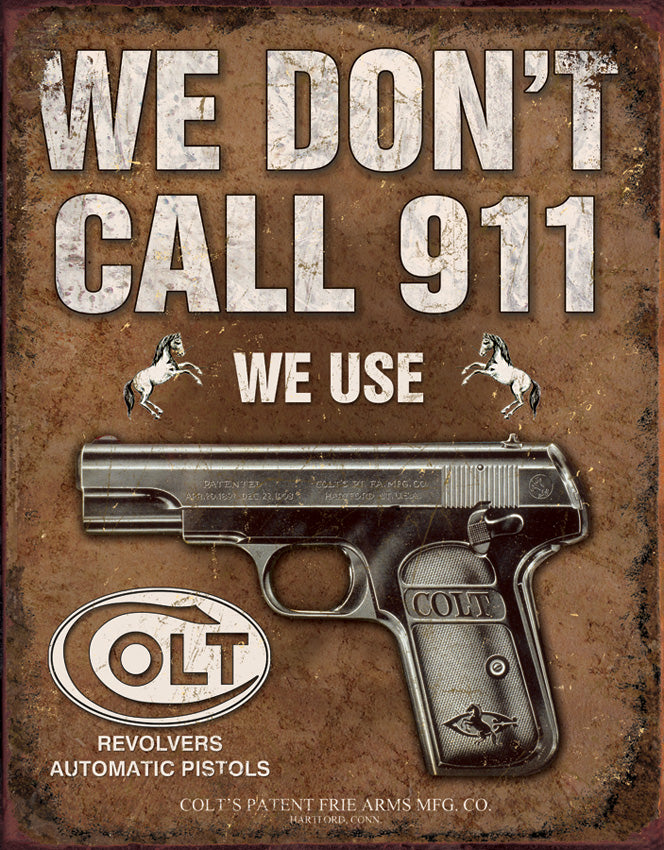 We Dont Call 911 We Use Colt